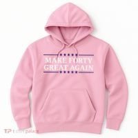 Make Forty Great Again Hoodie thumb 0