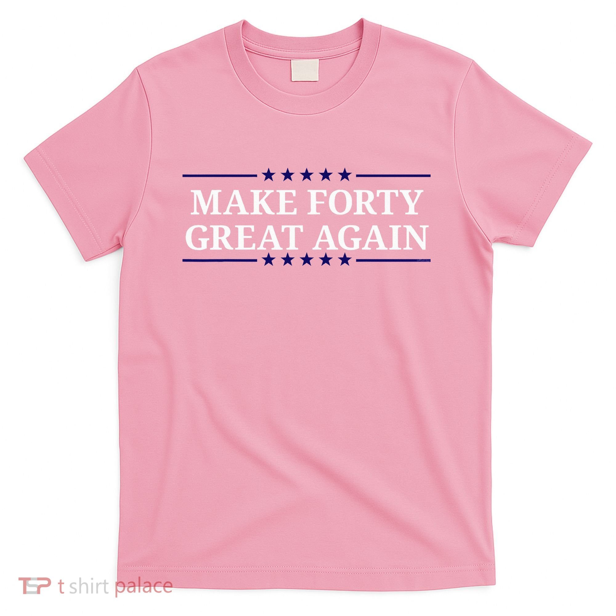 Make Forty Great Again T-Shirt