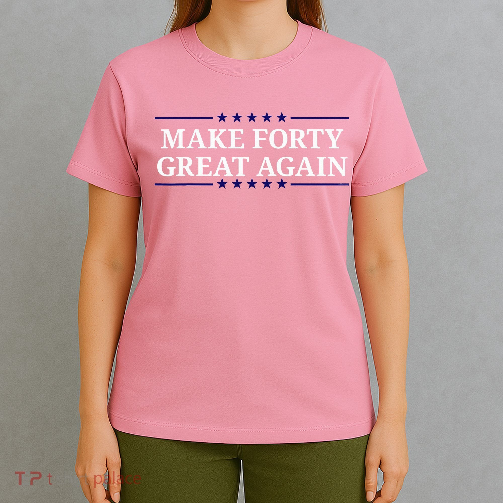 Make Forty Great Again T-Shirt
