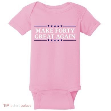 Make Forty Great Again Baby Bodysuit