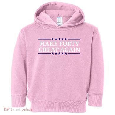 Make Forty Great Again Toddler Hoodie