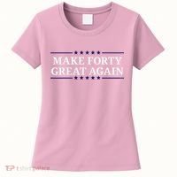Make Forty Great Again Women's T-Shirt thumb 0