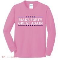 Make Forty Great Again Kids Long Sleeve Shirt thumb 0