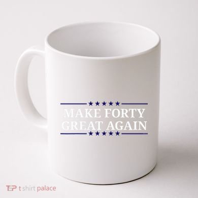 Make Forty Great Again Coffee Mug