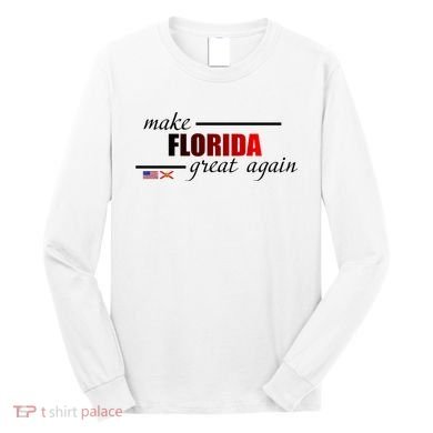 Make Florida Great Again Long Sleeve Shirt