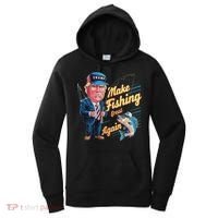 Make Fishing Great Again Trump Funny Fisherman Angler Women's Hoodie thumb 0