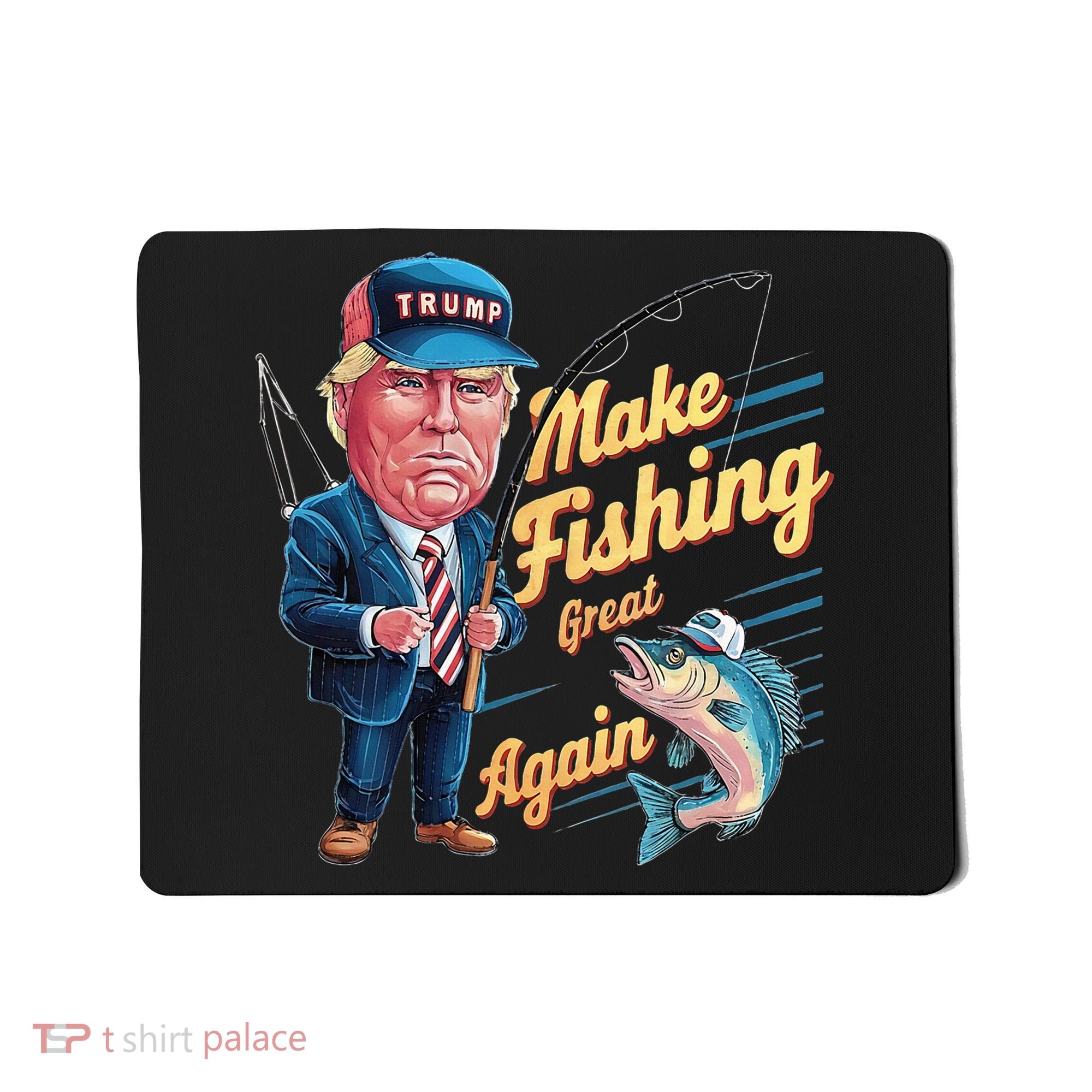 Make Fishing Great Again Trump Funny Fisherman Angler Mousepad