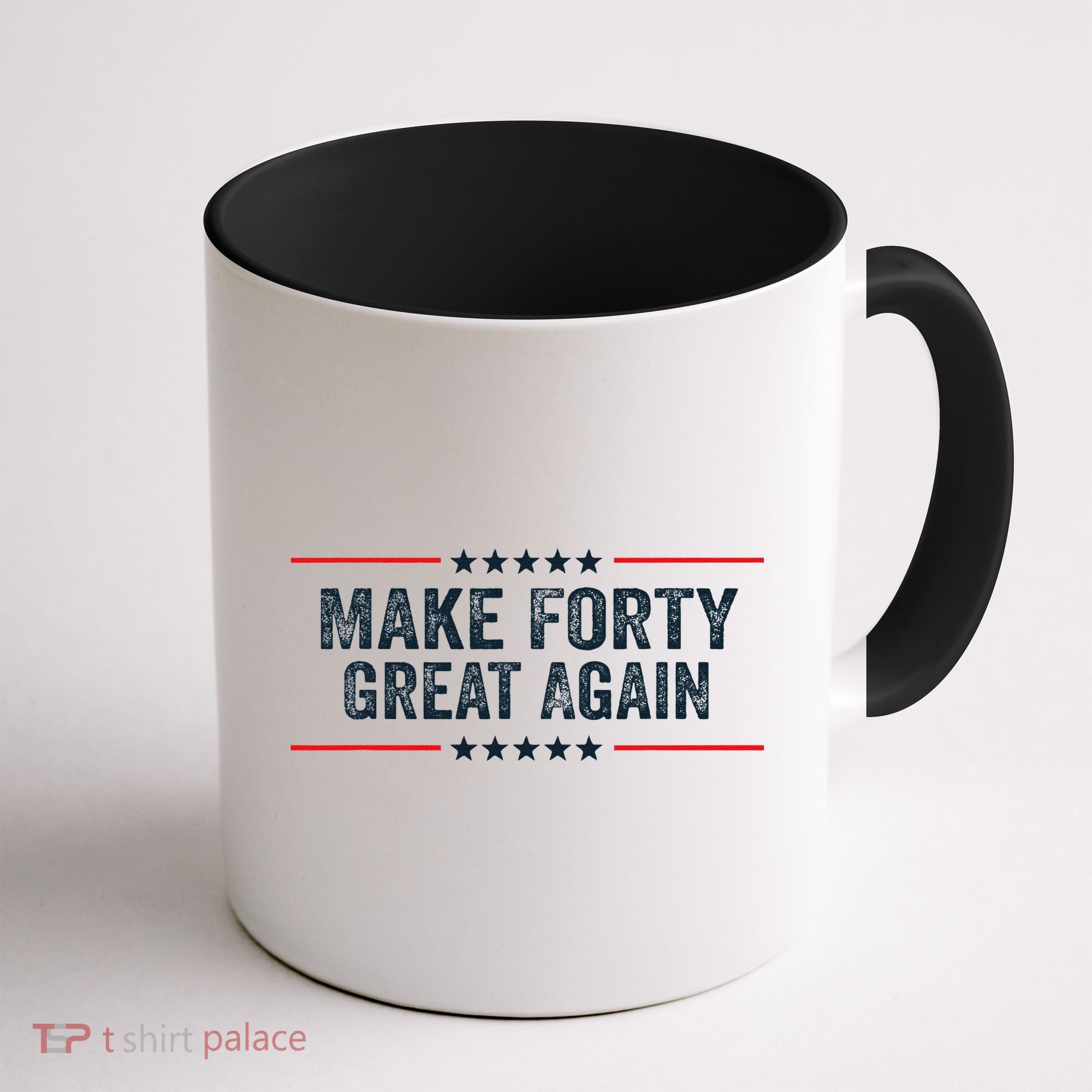 Make Forty Great Again Make 40 Great Again Coffee Mug