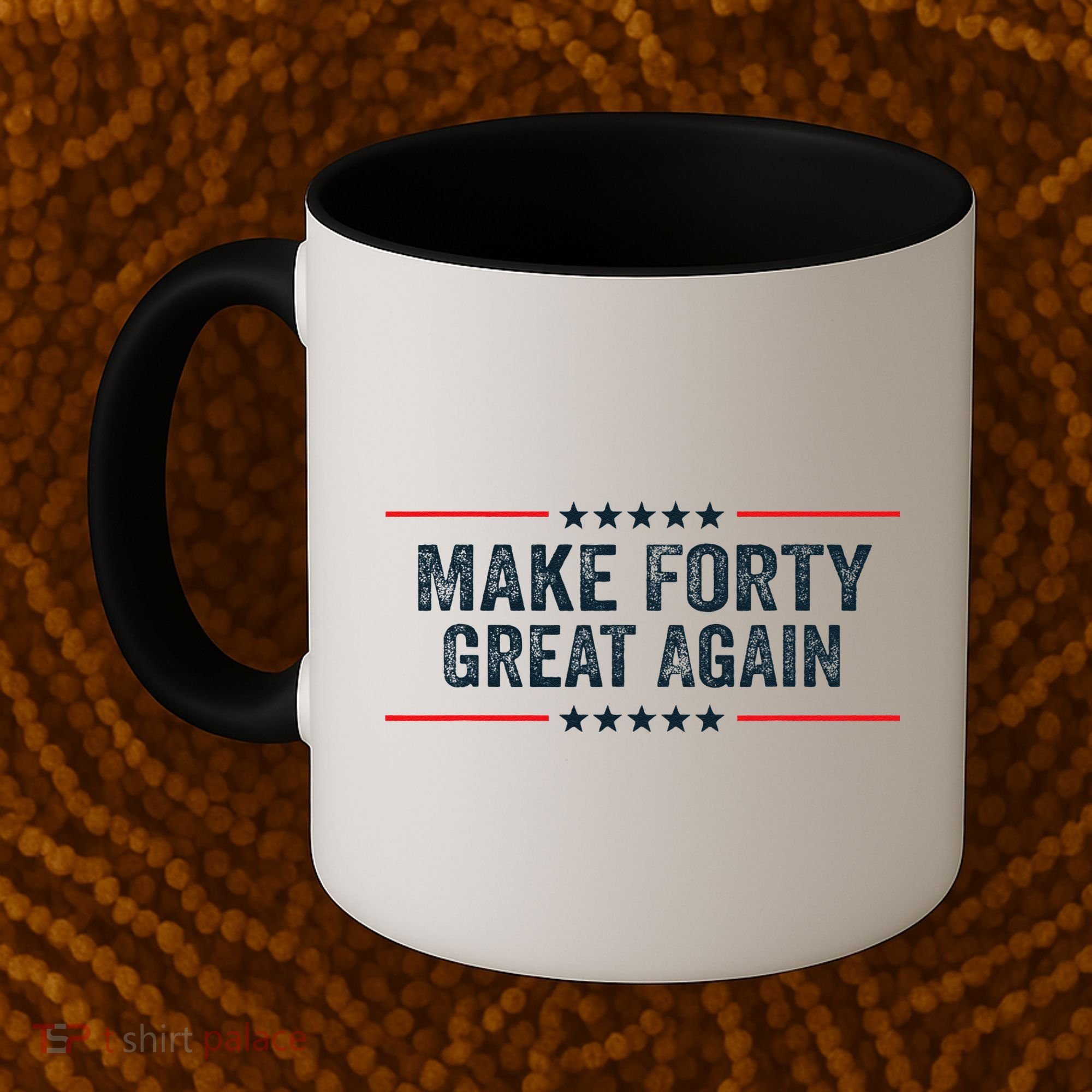 Make Forty Great Again Make 40 Great Again Coffee Mug
