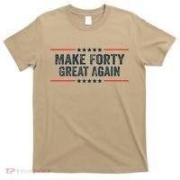 Make Forty Great Again Make 40 Great Again T-Shirt thumb 0