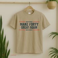 Make Forty Great Again Make 40 Great Again T-Shirt thumb 2