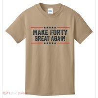 Make Forty Great Again Make 40 Great Again Kids T-Shirt thumb 0