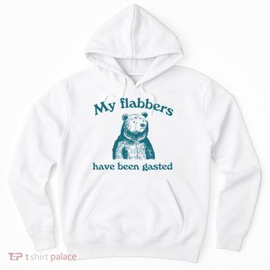 My Flabbers Have Been Gasted Hoodie