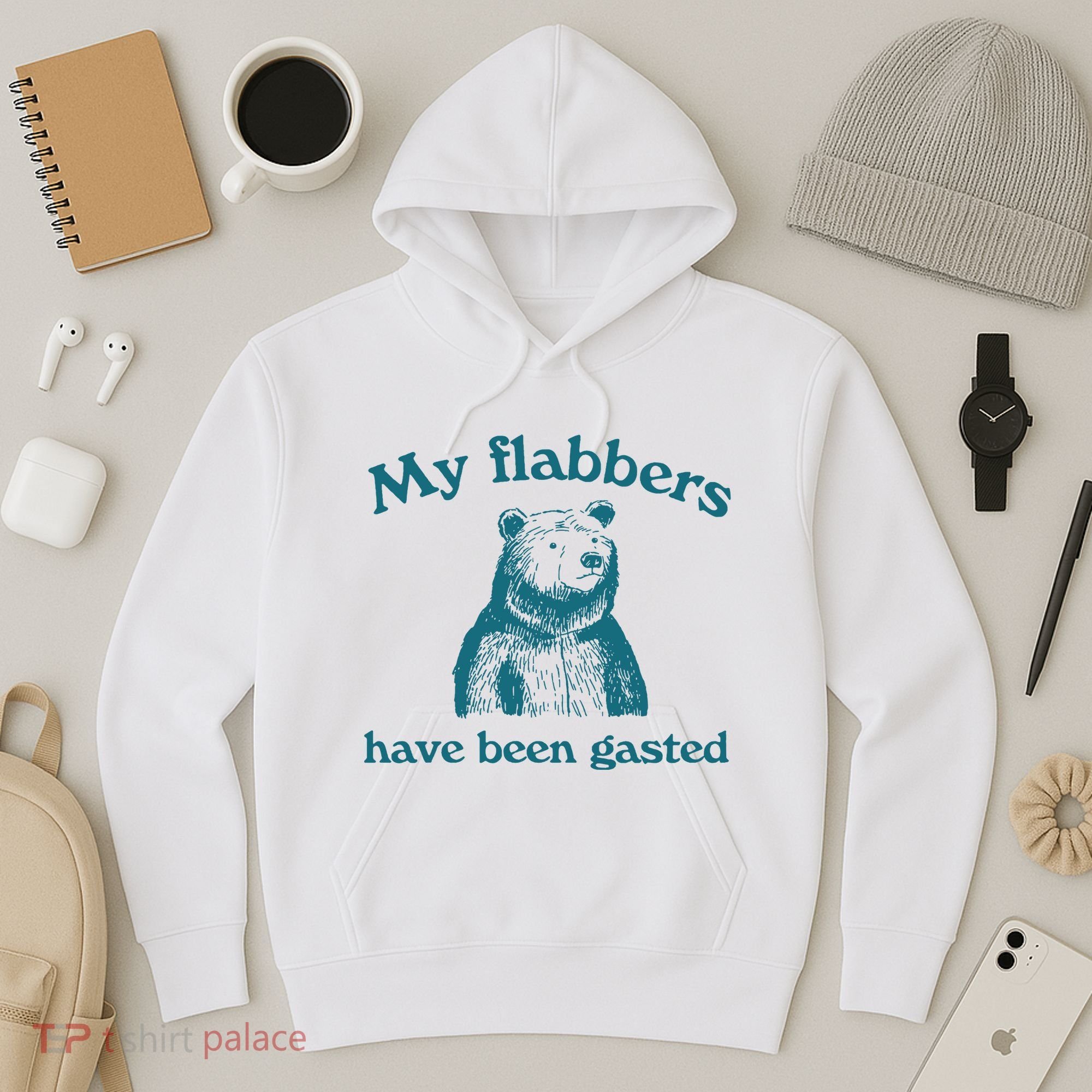 My Flabbers Have Been Gasted Hoodie