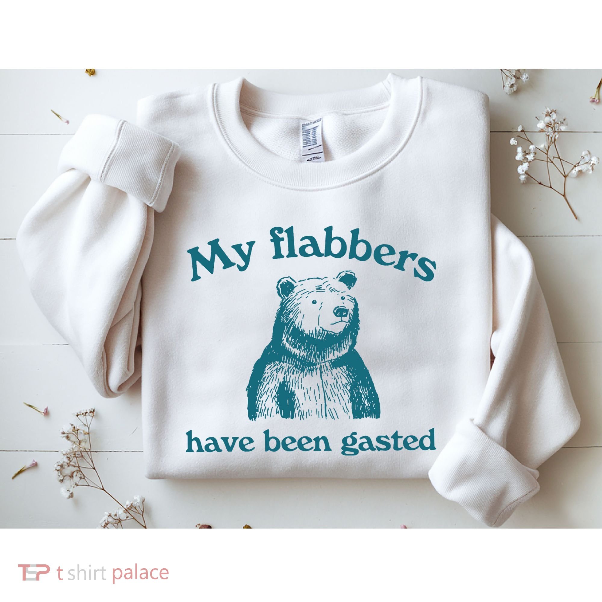 My Flabbers Have Been Gasted Sweatshirt