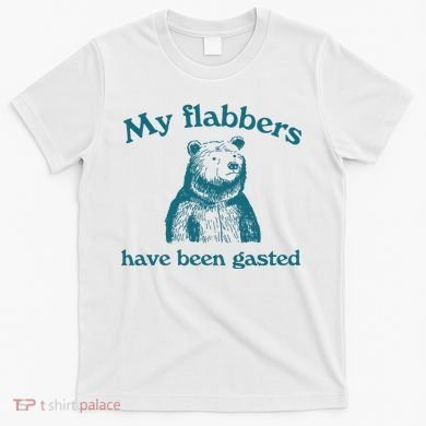 My Flabbers Have Been Gasted T-Shirt