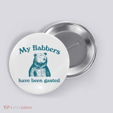 My Flabbers Have Been Gasted Button