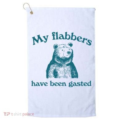 My Flabbers Have Been Gasted Golf Towel