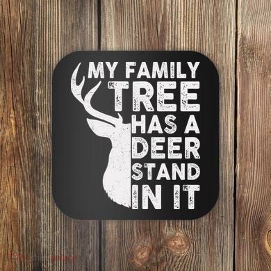 My Family Has A Deer Stand In It Coaster