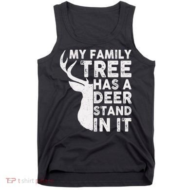 My Family Has A Deer Stand In It Tank Top