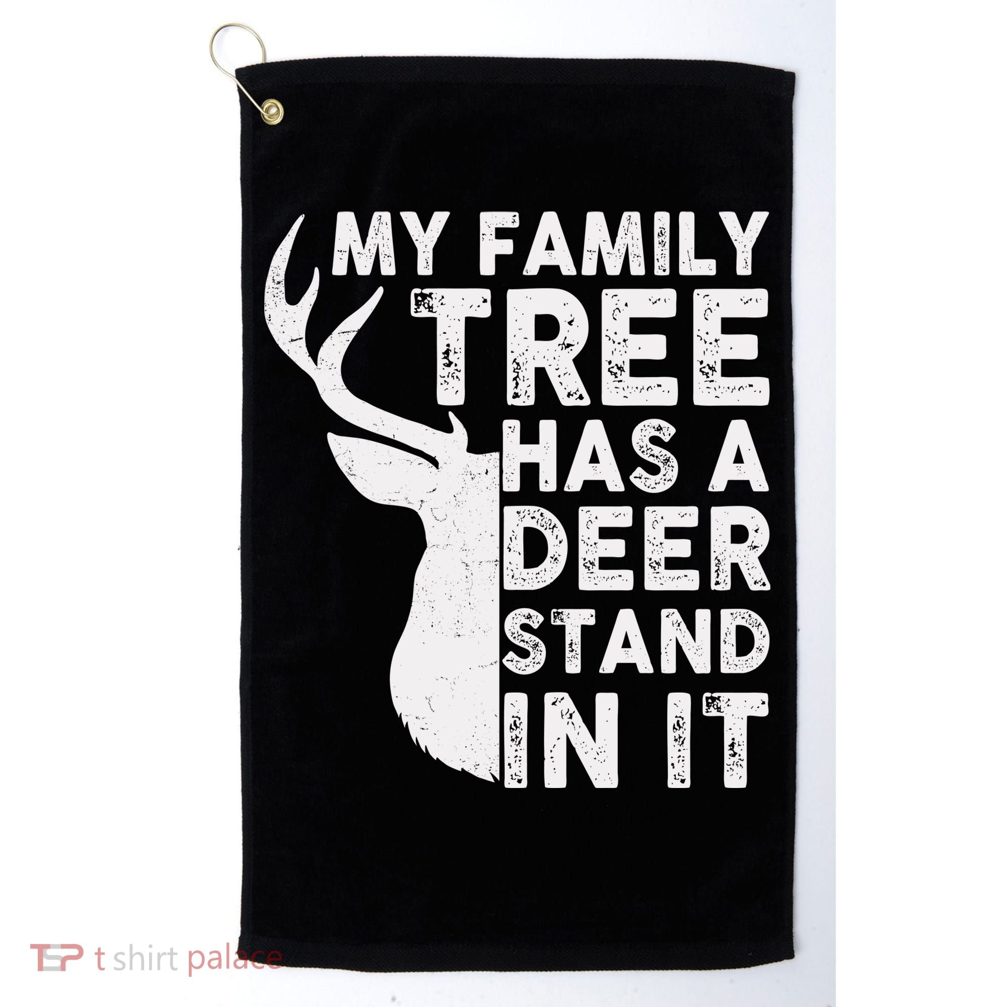 My Family Has A Deer Stand In It Golf Towel