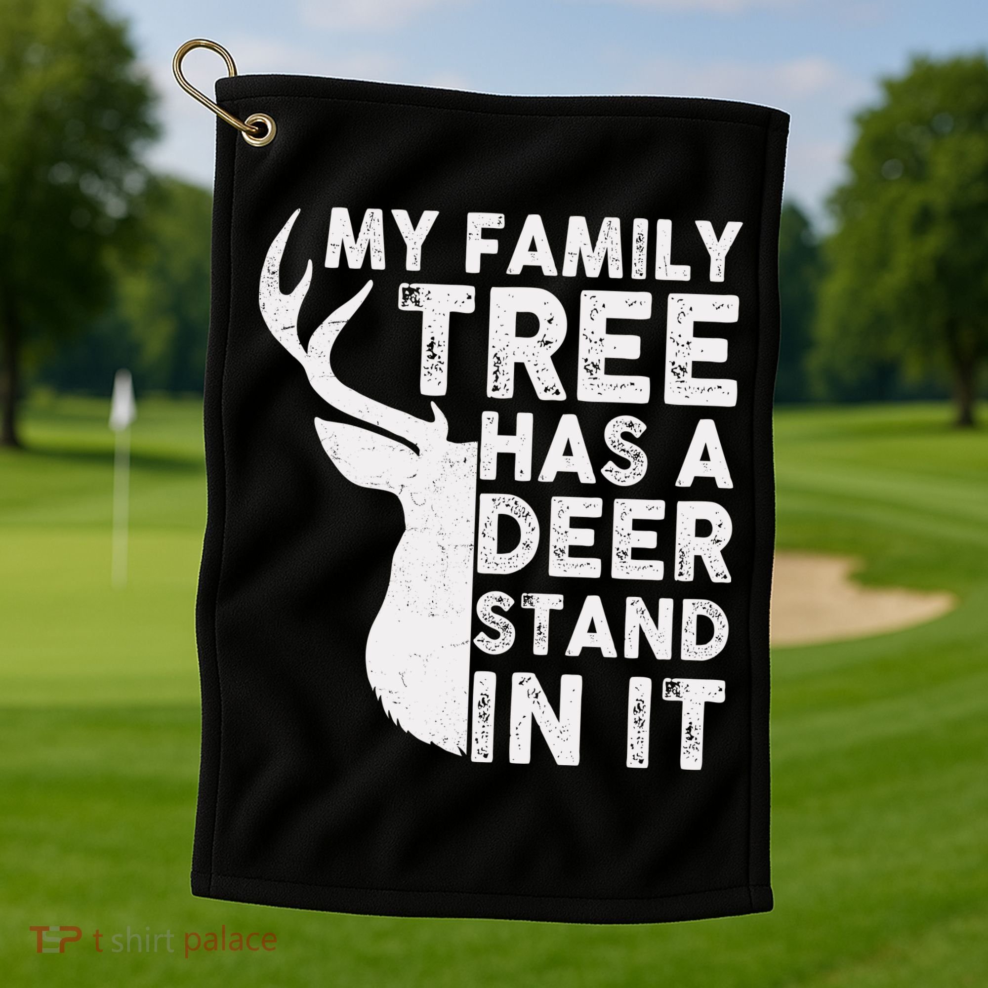 My Family Has A Deer Stand In It Golf Towel