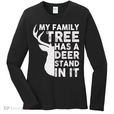 My Family Has A Deer Stand In It Women's Long Sleeve Shirt