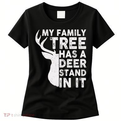 My Family Has A Deer Stand In It Women's T-Shirt