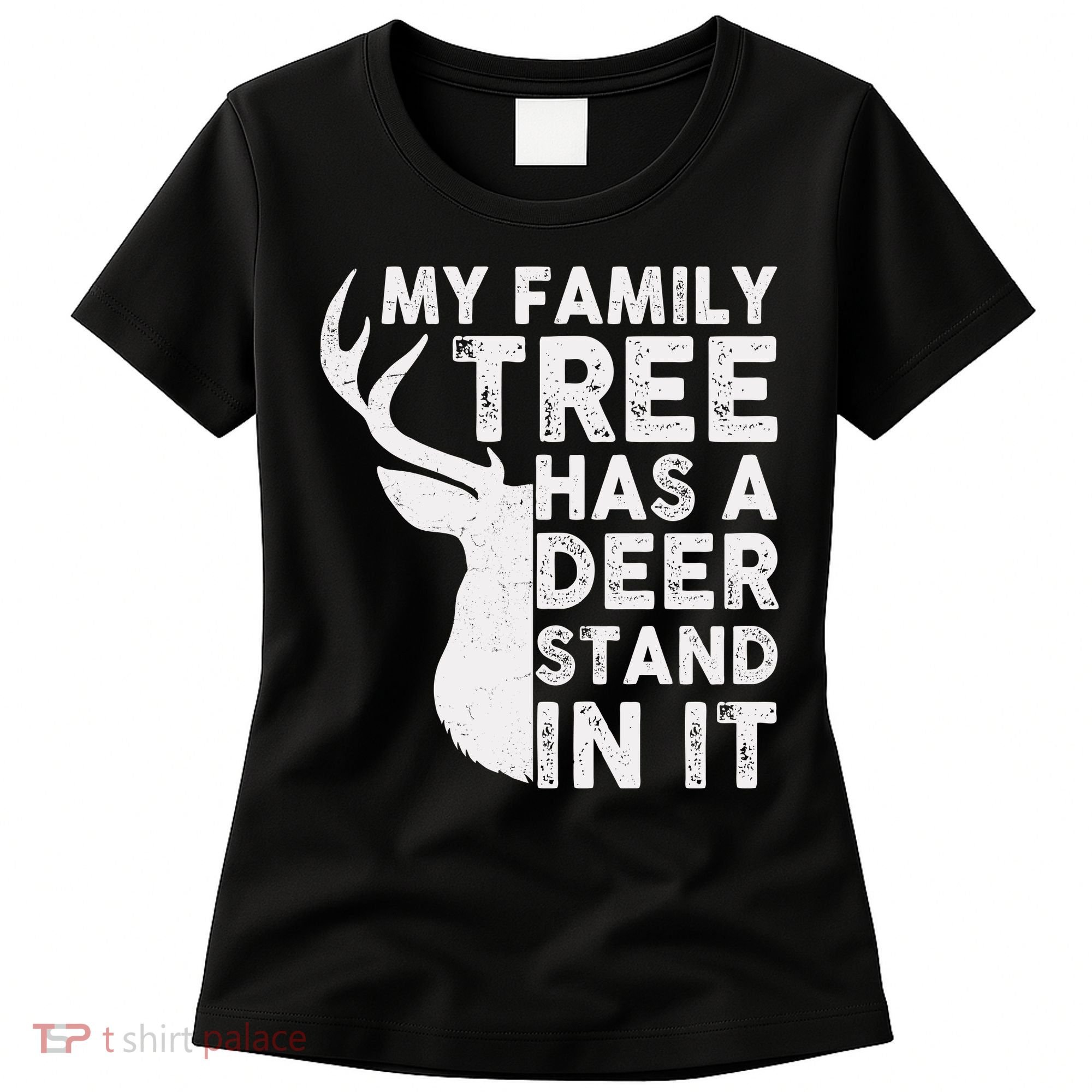 My Family Has A Deer Stand In It Women's T-Shirt