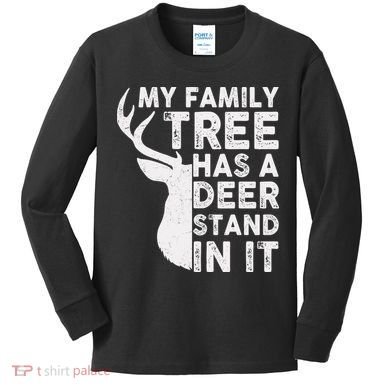 My Family Has A Deer Stand In It Kids Long Sleeve Shirt