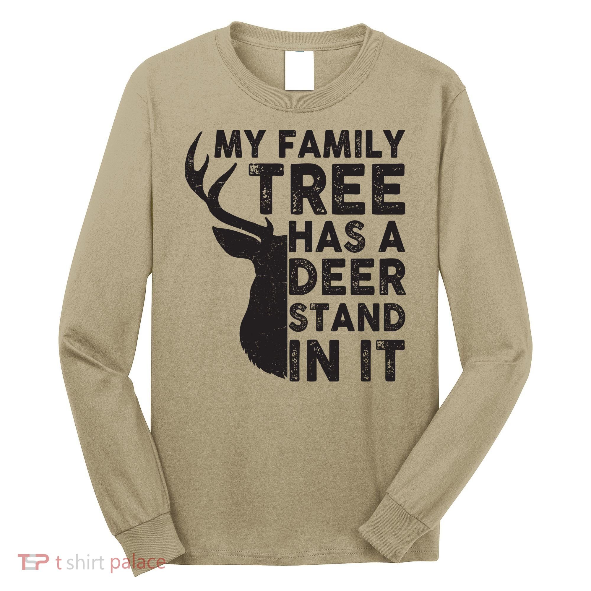My Family Has A Deer Stand In It Long Sleeve Shirt