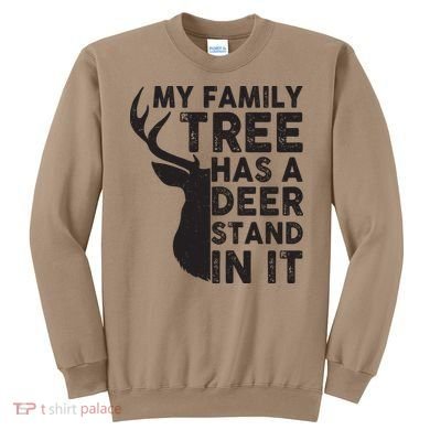 My Family Has A Deer Stand In It Sweatshirt