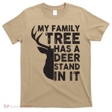 My Family Has A Deer Stand In It T-Shirt