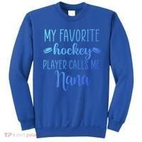 My Favorite Hockey Player Calls Me Nana Gift Sweatshirt thumb 0