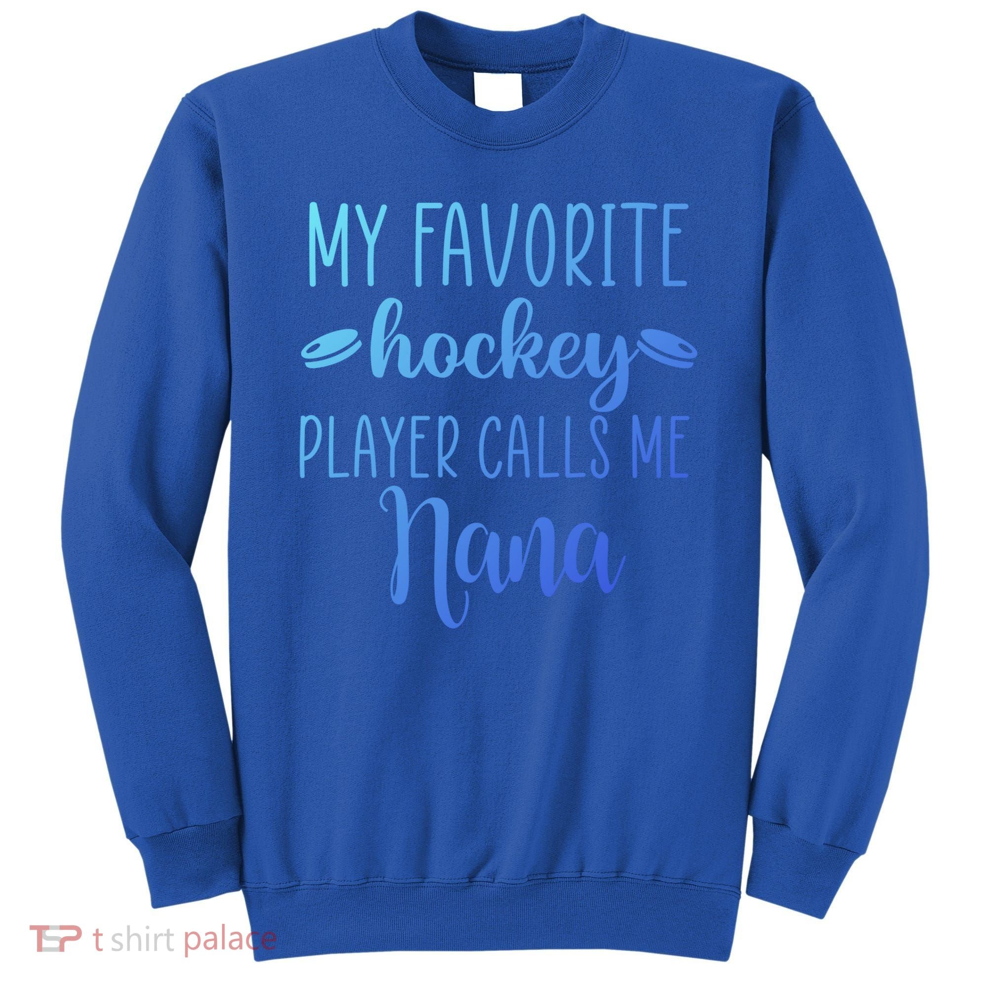 My Favorite Hockey Player Calls Me Nana Gift Sweatshirt