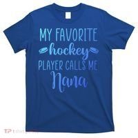My Favorite Hockey Player Calls Me Nana Gift T-Shirt thumb 0