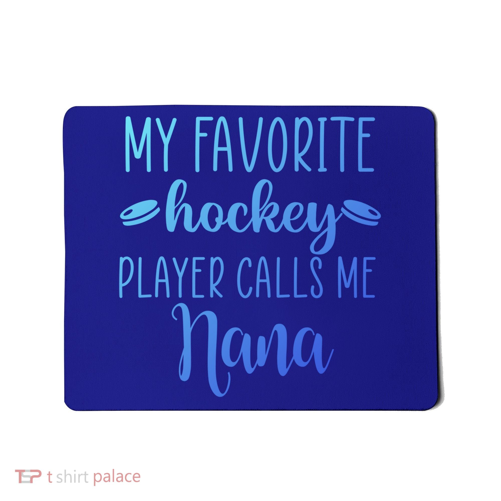 My Favorite Hockey Player Calls Me Nana Gift Mousepad