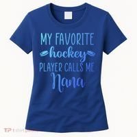 My Favorite Hockey Player Calls Me Nana Gift Women's T-Shirt thumb 0