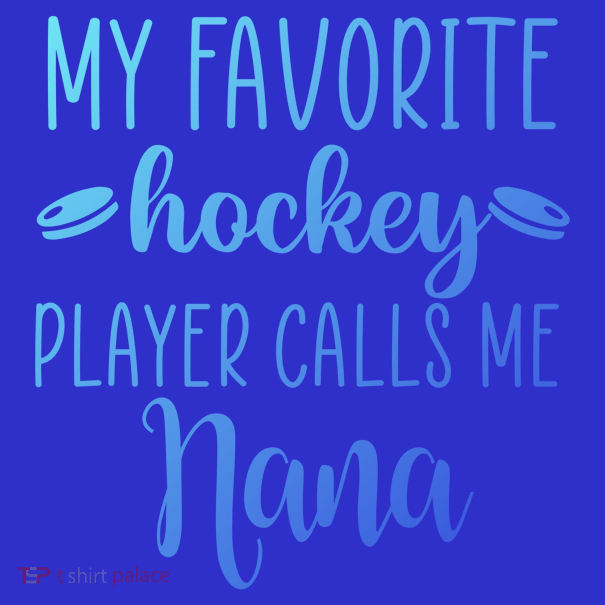 My Favorite Hockey Player Calls Me Nana Gift Women's T-Shirt