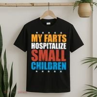 My Farts Hospitalize Small Children T-Shirt thumb 2