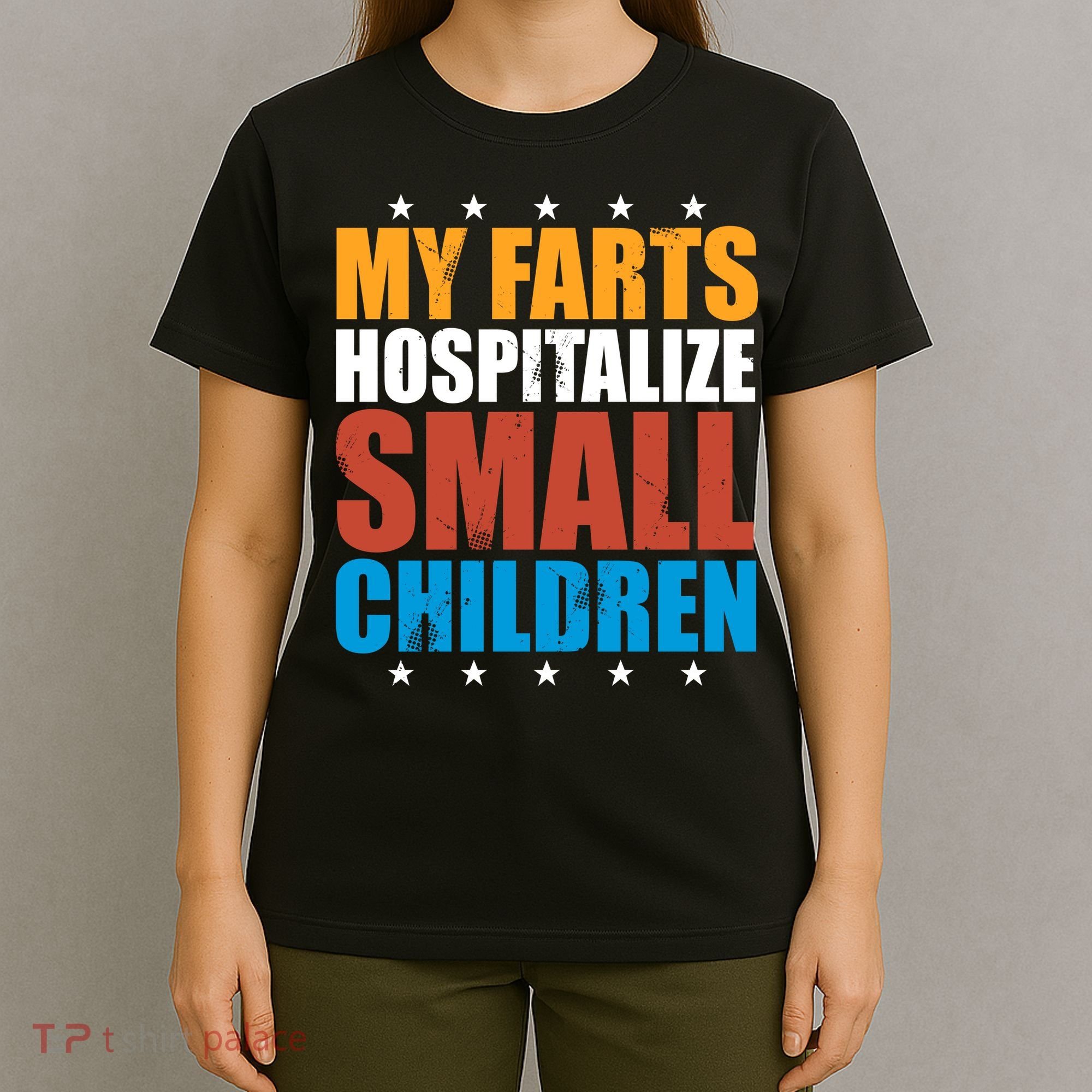 My Farts Hospitalize Small Children T-Shirt