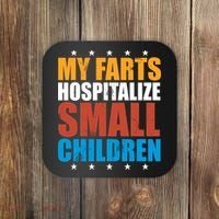 My Farts Hospitalize Small Children Coaster thumb 0