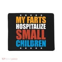 My Farts Hospitalize Small Children Mousepad thumb 0