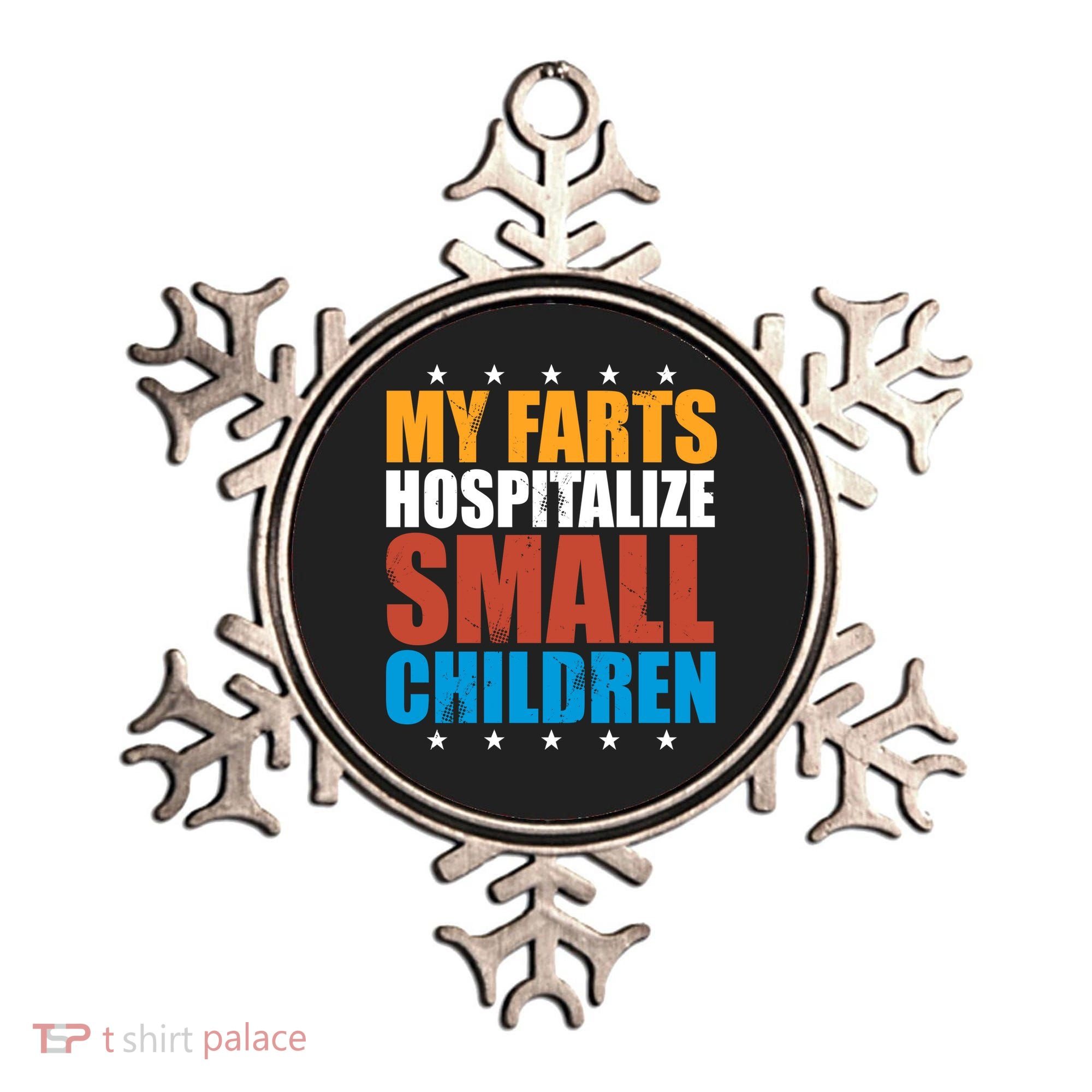 My Farts Hospitalize Small Children Ornament
