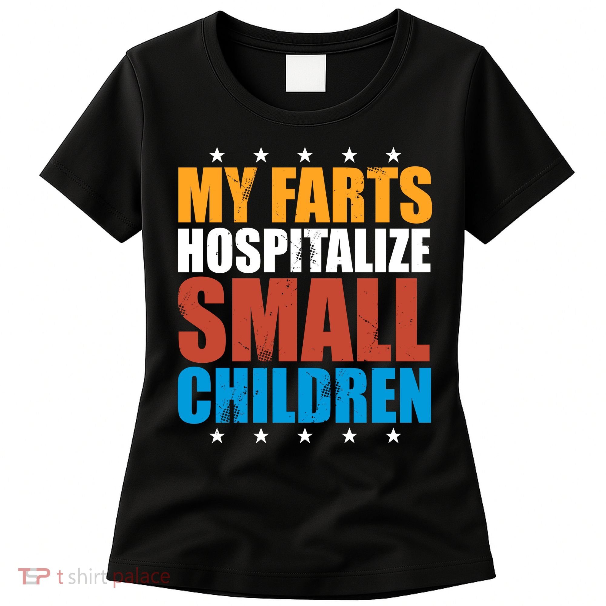 My Farts Hospitalize Small Children Women's T-Shirt