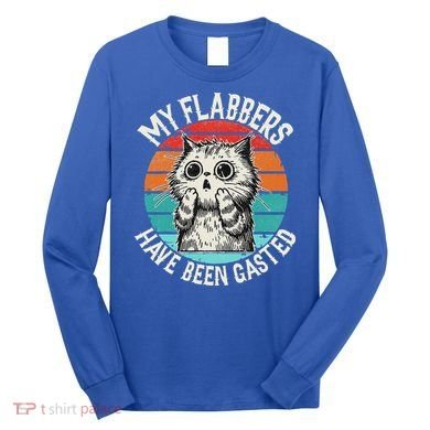 My Flabbers Have Been Gasted Long Sleeve Shirt