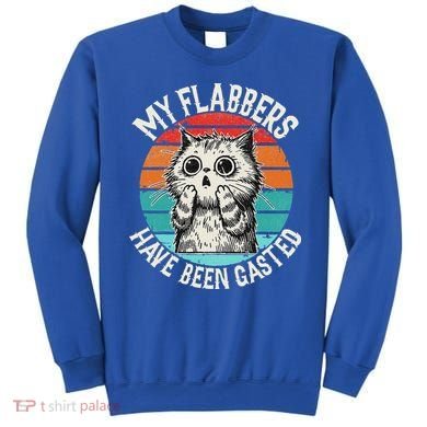 My Flabbers Have Been Gasted Sweatshirt