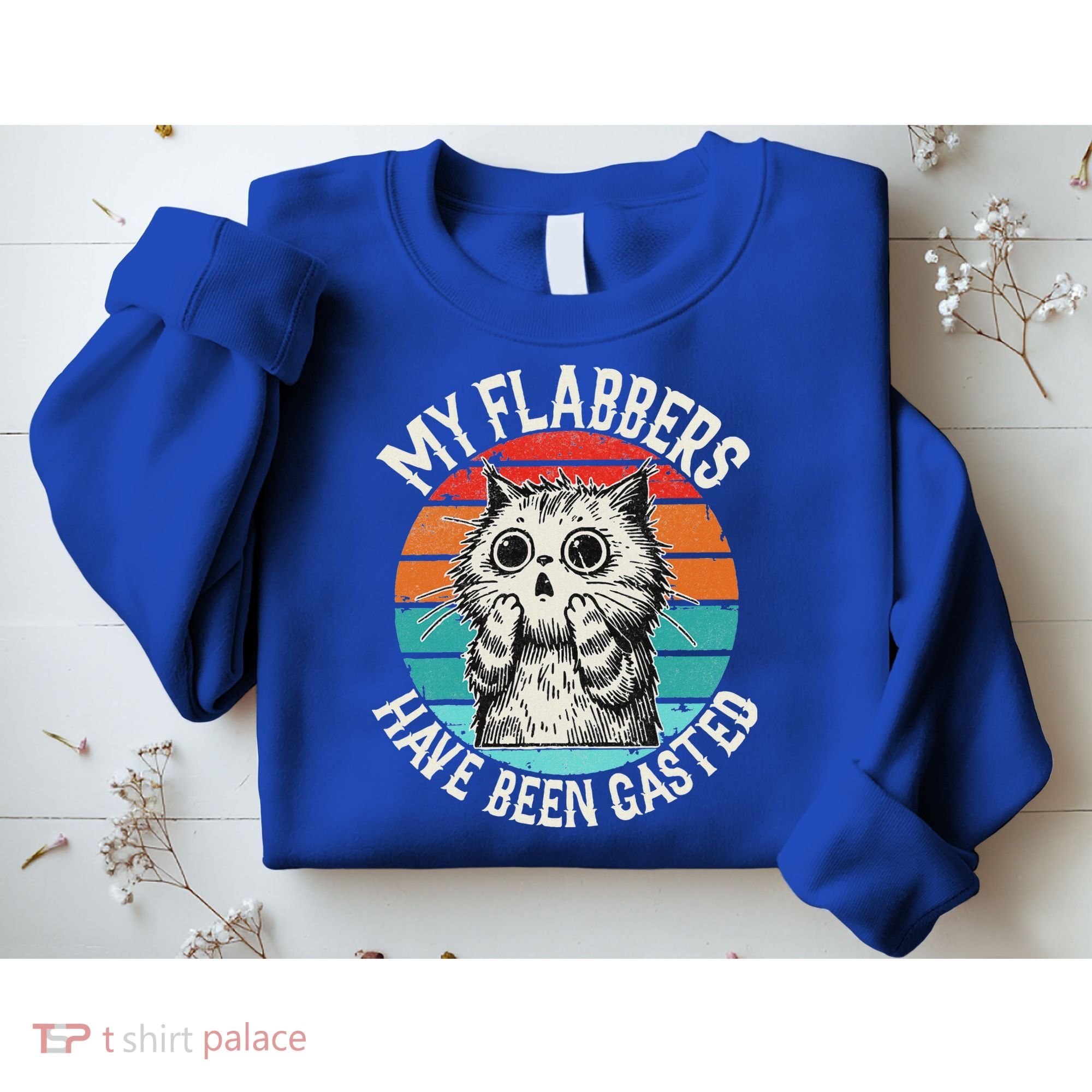 My Flabbers Have Been Gasted Sweatshirt