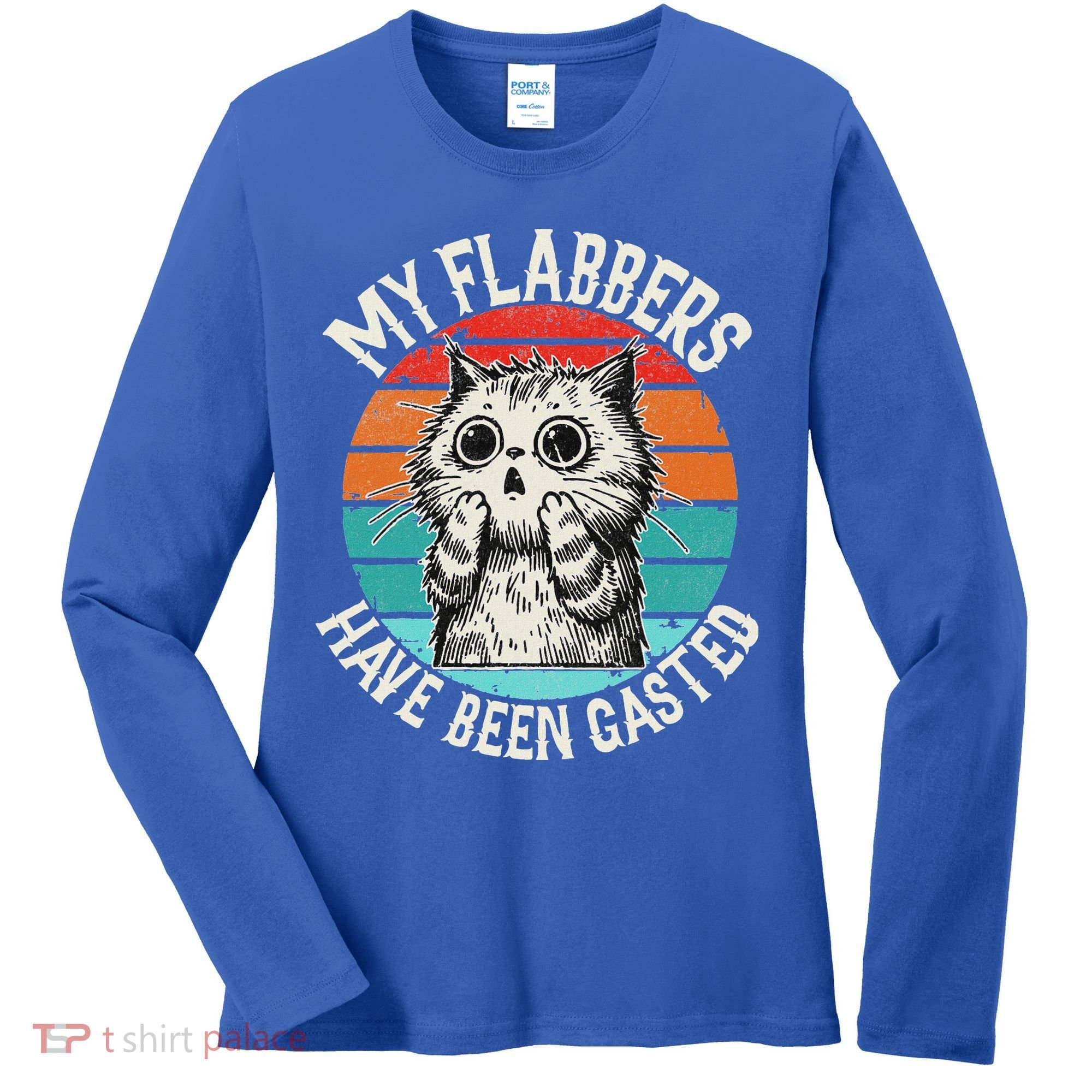 My Flabbers Have Been Gasted Women's Long Sleeve Shirt