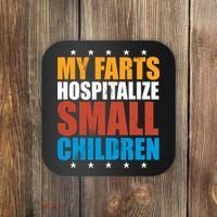My Farts Hospitalize Small Children Funny Coaster thumb 0